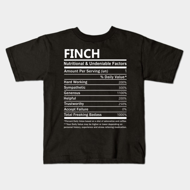 Finch Name T Shirt - Finch Nutritional and Undeniable Name Factors Gift Item Tee Kids T-Shirt by nikitak4um